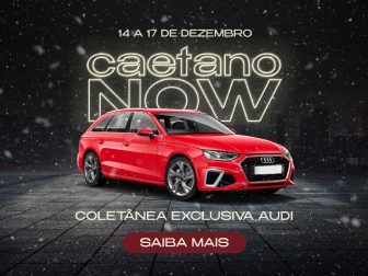 Caetano NOW: modelos Audi a preços exclusivos